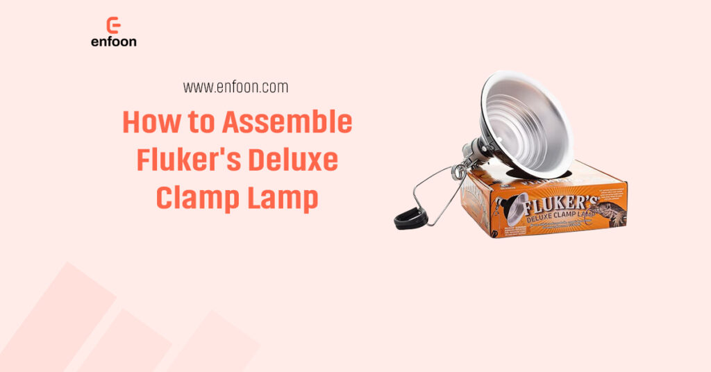 How to Assemble Flukers Deluxe Clamp Lamp